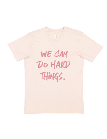 We Can Do Hard Things unisex blush tee