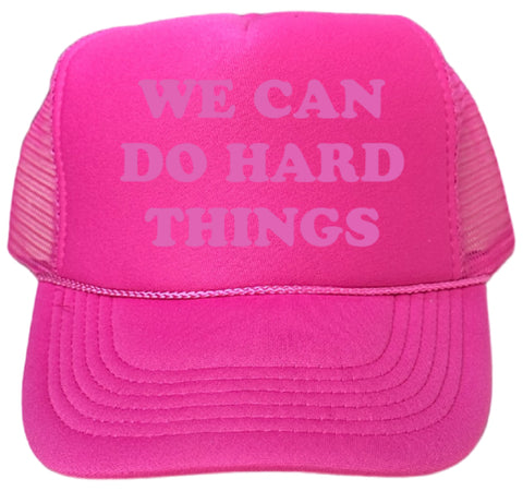 We Can Do Hard Things trucker hat