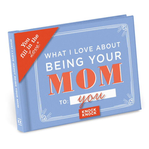 What I l Love About Being Your Mom Fill in the Love® Book